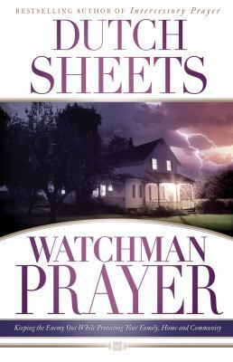 Watchman Prayer: Keeping the Enemy Out While Pr... 0830745416 Book Cover