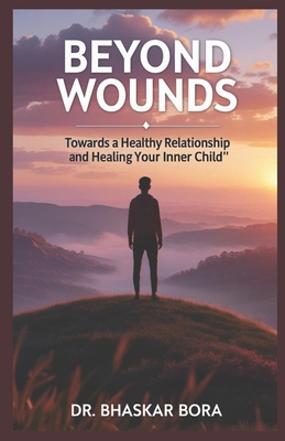 Beyond Wounds Towards A Healthy Relationship an... B0D6N6F9G9 Book Cover