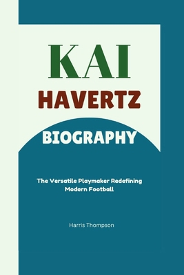 Kai Havertz Biography: The Versatile Playmaker ...            Book Cover