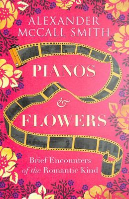 Pianos and Flowers: Brief Encounters of the Rom... 1846975786 Book Cover
