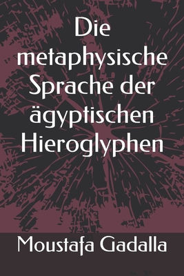 Die metaphysische Sprache der ägyptischen Hiero... [German] 1521584680 Book Cover