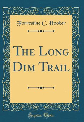 The Long Dim Trail (Classic Reprint) 0365291277 Book Cover