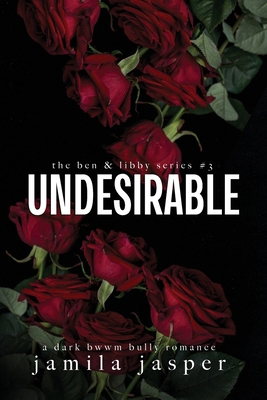 Undesirable: Dark Bully BWWM Romance B0D9ZJYPX9 Book Cover