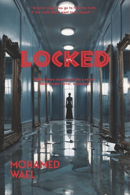 Locked: Behind every closed door lies a secret.... B0F7YCJP9N Book Cover