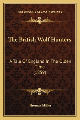 The British Wolf Hunters: A Tale Of England In ... 1165776367 Book Cover