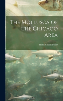 The Mollusca of the Chicago Area 1020086149 Book Cover