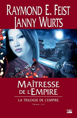 La Trilogie de l'Empire T03 Maîtresse de l'Empire [French] 2352944589 Book Cover