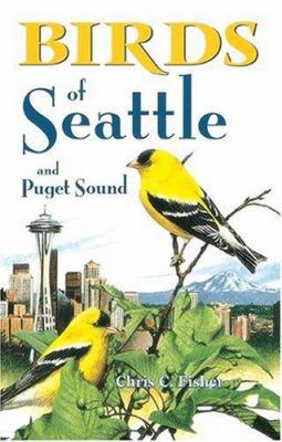 Birds of Seattle: And Puget Sound 1551050781 Book Cover
