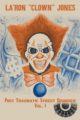 La'Ron "Clown" Jones: Post Traumatic Street Dis... B0DK2CGTMT Book Cover