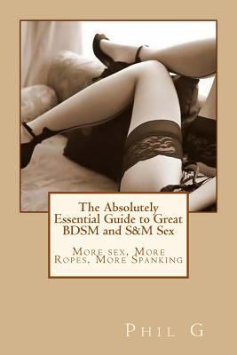 The Absolutely Essential Guide to Great BDSM an... 1481930591 Book Cover