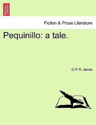 Pequinillo: A Tale. 1241579334 Book Cover