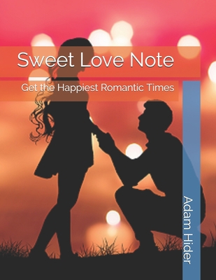 Sweet Love Note: Get the Happiest Romantic Times 1708020829 Book Cover