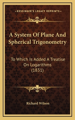 A System of Plane and Spherical Trigonometry: T... 1164777009 Book Cover