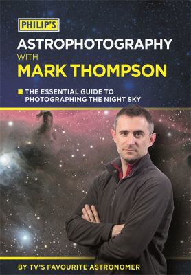 Philip's Astrophotography with Mark Thompson 1849073147 Book Cover