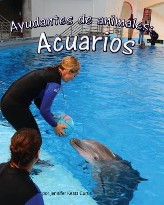 Ayudantes de Animales: Acuarios (Animal Helpers... [Spanish] 1628552212 Book Cover