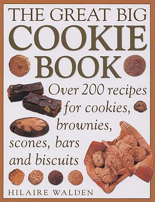 The Great Big Cookie Book: Over 200 Recipes for... 157215490X Book Cover