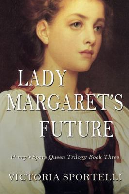 Lady Margaret's Future: Henry's Spare Queen Tri... 1952849063 Book Cover