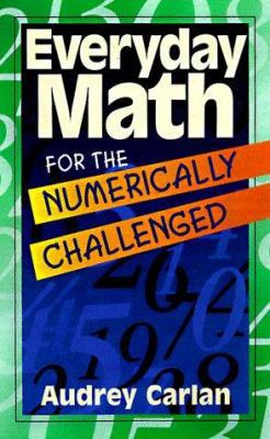 Everyday Math for the Numerically Challenged 1564143554 Book Cover