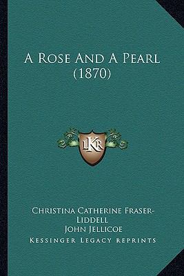 A Rose And A Pearl (1870) 1164546686 Book Cover