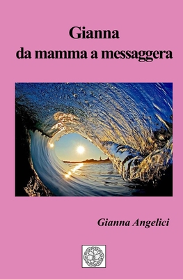 Gianna, da mamma a messaggera [Italian] B0BG5FXPML Book Cover