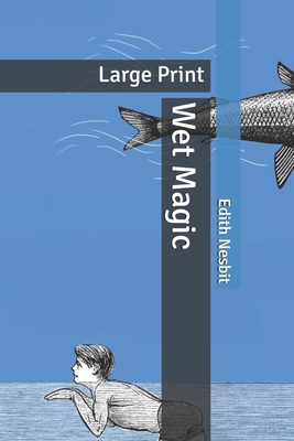 Wet Magic: Large Print B088LJJP59 Book Cover