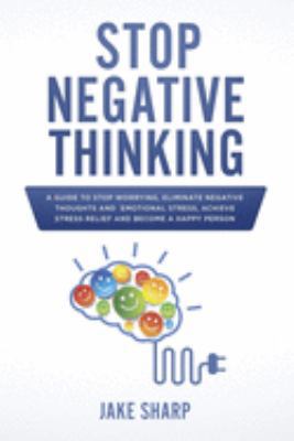 Stop Negative Thinking: A Guide to Stop Worryin... 1089327706 Book Cover