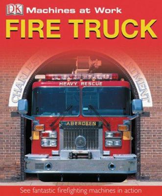 Fire Truck (Machines at Work) 0756619084 Book Cover