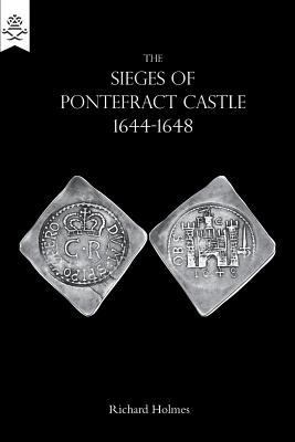 The Sieges of Pontefract Castle 1644-1648 1783312831 Book Cover