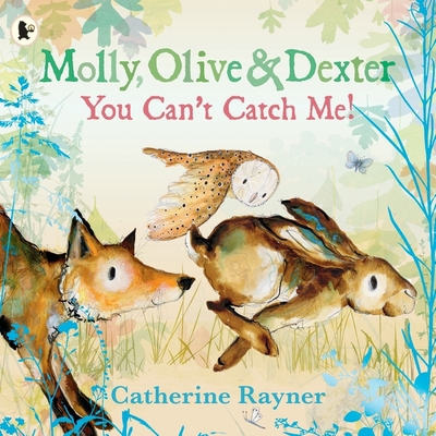 Molly, olive and dexter: you can't catch me! 152952315X Book Cover
