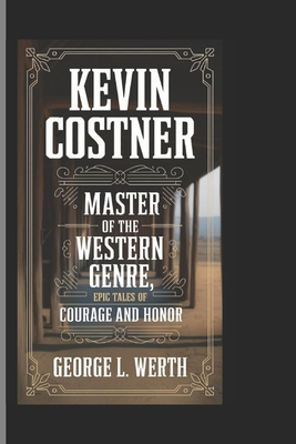 Kevin Costner: Master of the Western Genre, Epi... B0DS8T3LPJ Book Cover
