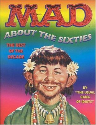 Mad About the Sixties: The Best of the Decade 0316334189 Book Cover