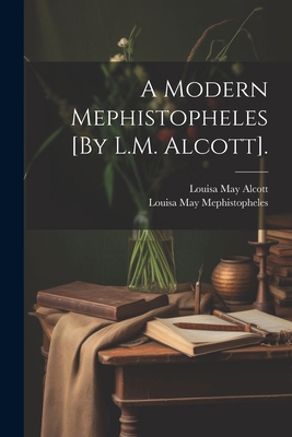 A Modern Mephistopheles [By L.M. Alcott]. [Finnish] 1022822802 Book Cover