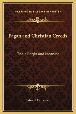 Pagan and Christian Creeds: Their Origin and Me... 1169318762 Book Cover