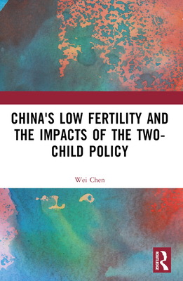 China's Low Fertility and the Impacts of the Tw... 1032552352 Book Cover