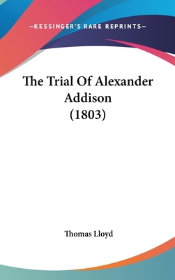 The Trial of Alexander Addison (1803) 1120068460 Book Cover