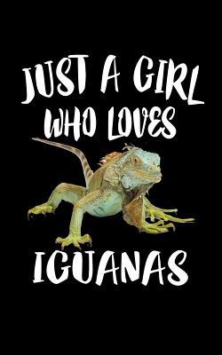 Just A Girl Who Loves Iguanas: Animal Nature Co... 1077292201 Book Cover