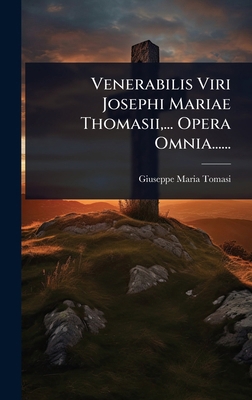 Venerabilis Viri Josephi Mariae Thomasii, ... O... [Latin] 1024925862 Book Cover