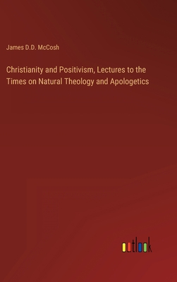 Christianity and Positivism, Lectures to the Ti... 3368124013 Book Cover