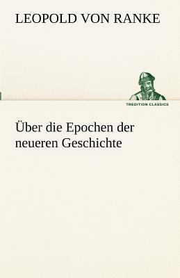 Uber Die Epochen Der Neueren Geschichte [German] 3842492537 Book Cover