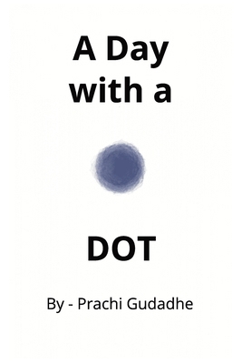 A Day with a Dot: Adventures of Doti B0CZ9QBVGL Book Cover