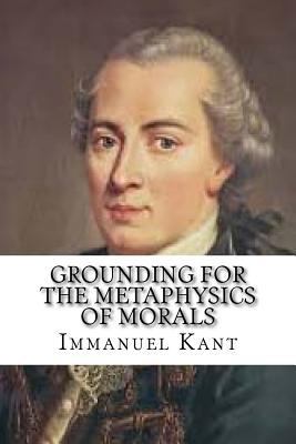 Grounding for the Metaphysics of Morals 1537288679 Book Cover