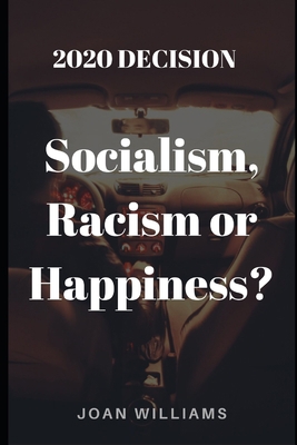 2020 Decision: Socialism, Racism or Happiness? 1696578523 Book Cover