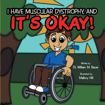 It's Okay!: I Have Muscular Dystrophy, And 1664244387 Book Cover