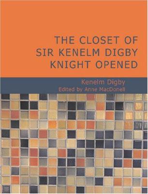 The Closet of Sir Kenelm Digby Knight Opened [Large Print] 1434601390 Book Cover