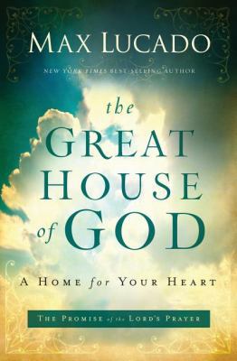 The Great House of God: A Home for Your Heart (... 0849947464 Book Cover