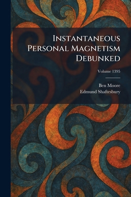 Instantaneous Personal Magnetism Debunked 1025738047 Book Cover