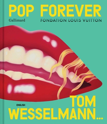 Pop Forever - Tom Wesselmann 2073075983 Book Cover