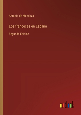 Los franceses en España: Segunda Edición [Spanish] 3368045571 Book Cover