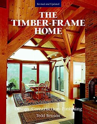 The Timber-Frame Home: Design, Construction, Fi... 0918804817 Book Cover