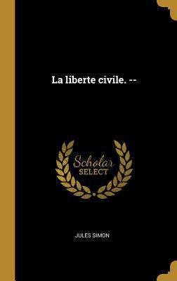 La liberte civile. -- [French] 0274489317 Book Cover